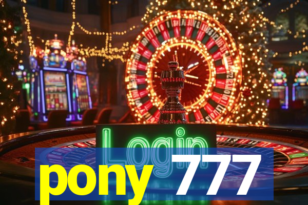 pony 777